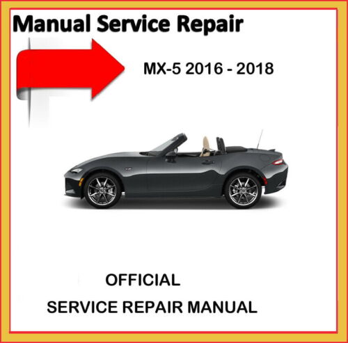 mazda mx5 2016 2018 factory service repair manual